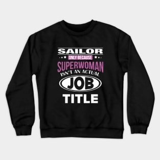 Sailor Only Because Superwoman Isnt An Actual Job Title Wife Crewneck Sweatshirt